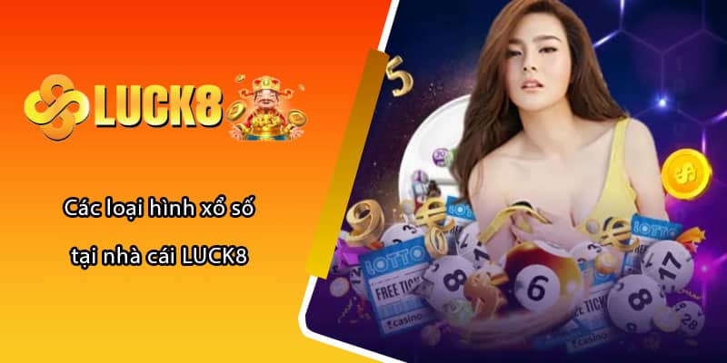 Các loại hình xổ số tại nhà cái LUCK8