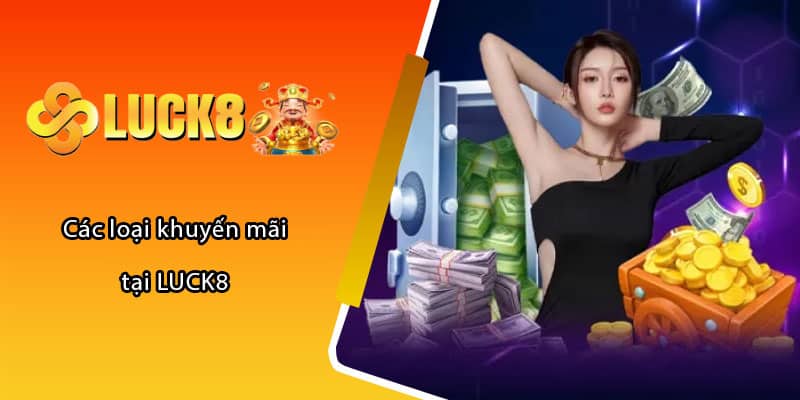 Các loại khuyến mãi tại LUCK8