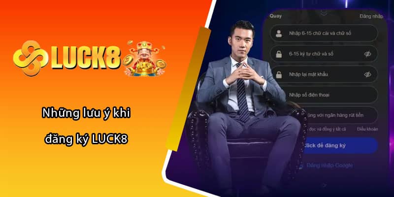 Những lưu ý khi đăng ký LUCK8