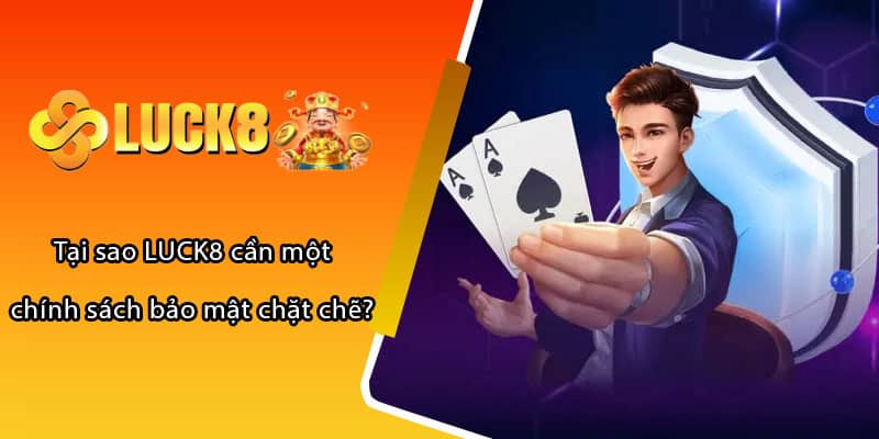 Tại sao LUCK8 cần một chính sách bảo mật chặt chẽ?